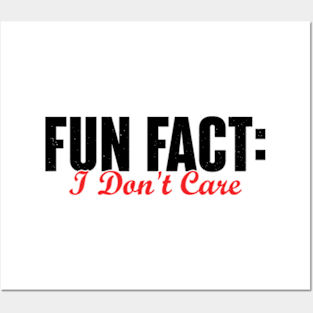 Fun Fact I Don't Care Posters and Art